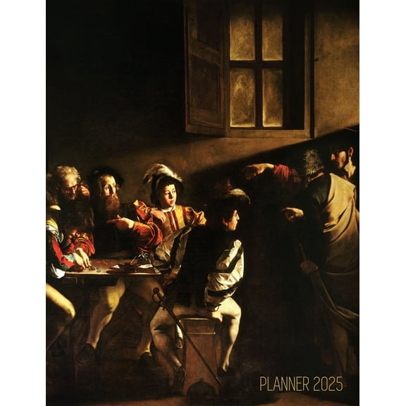 Caravaggio Planner 2025: The Calling of Saint Matthew Beautiful Christian Art Year Organizer: January-December (12 Month, (Paperback)