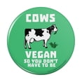 thumbnail image 1 of Cows Vegan So You Don't Have to Be Funny Humor Pinback Button Pin, 1 of 5