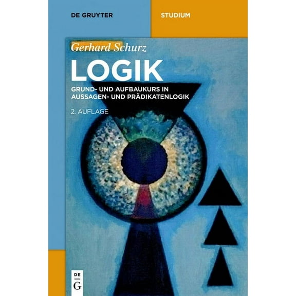 de Gruyter Studium Logik: Grund- Und Aufbaukurs in Aussagen- Und PrÃ¤dikatenlogik, (Paperback)