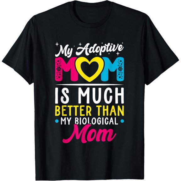 Exquisite and comfortable-Adoptive Children Sayings Fom Adoption & Adopted Kids T-Shirt
