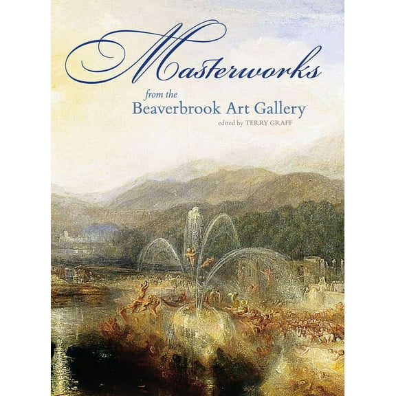 Masterworks from the Beaverbrook Art Gallery (Hardcover)
