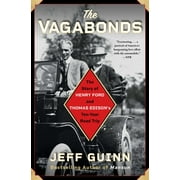 The Vagabonds : The Story of Henry Ford and Thomas Edison's Ten-Year Road Trip (Paperback)