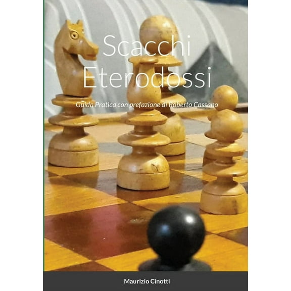 Scacchi Eterodossi: Guida Pratica, (Paperback)