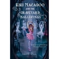 thumbnail image 1 of Pre-Owned Kiki MacAdoo and the Graveyard Ballerinas (Paperback) 1945654554 9781945654558, 1 of 1