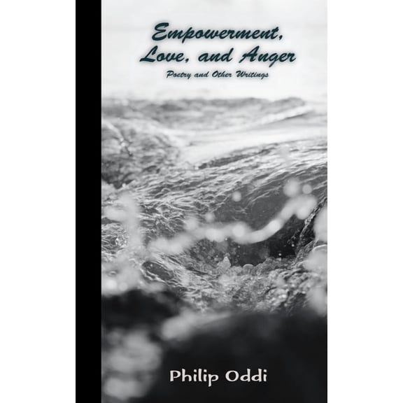 Empowerment, Love, and Anger: Poetry and Other Writings, (Paperback)