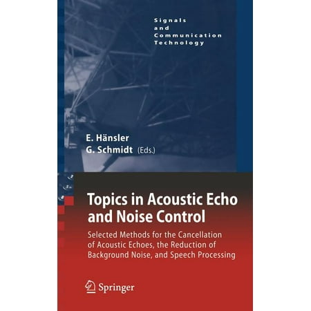 Signals and Communication Technology Topics in Acoustic Echo and Noise Control: Selected Methods for the Cancellation of Acoustical Echoes the Reduction of (Hardcover)