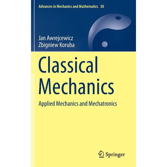 Advances in Mechanics and Mathematics Classical Mechanics: Applied Mechanics and Mechatronics, Book 30, (Hardcover)
