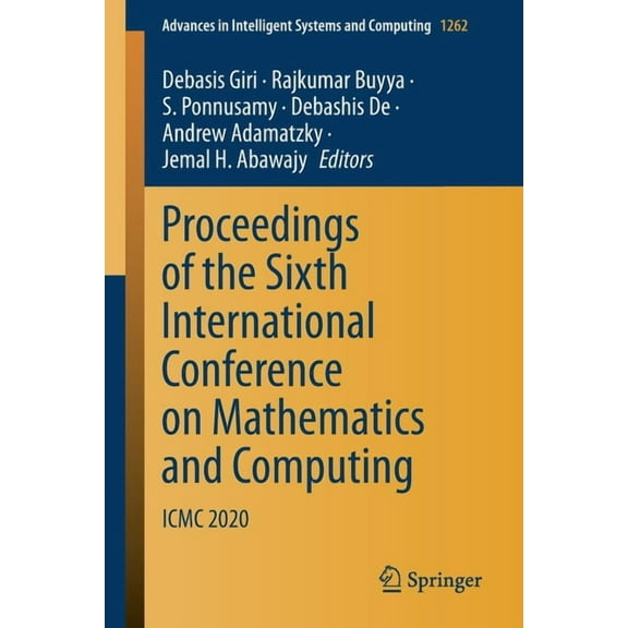 Advances in Intelligent Systems and Comp Proceedings of the Sixth International Conference on Mathematics and Computing: ICMC 2020, Book 1262, (Paperback)