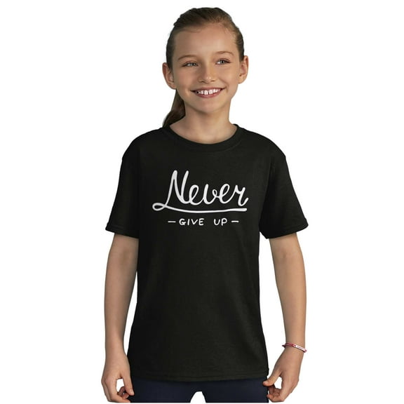 Never Give Up Motivated Optimistic Girls Kids T Shirt Tees Teen Brisco Brands L