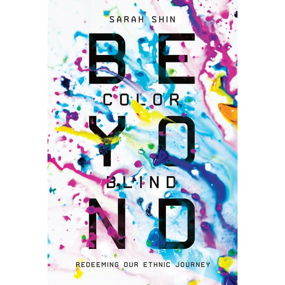Beyond Colorblind: Redeeming Our Ethnic Journey, (Paperback)