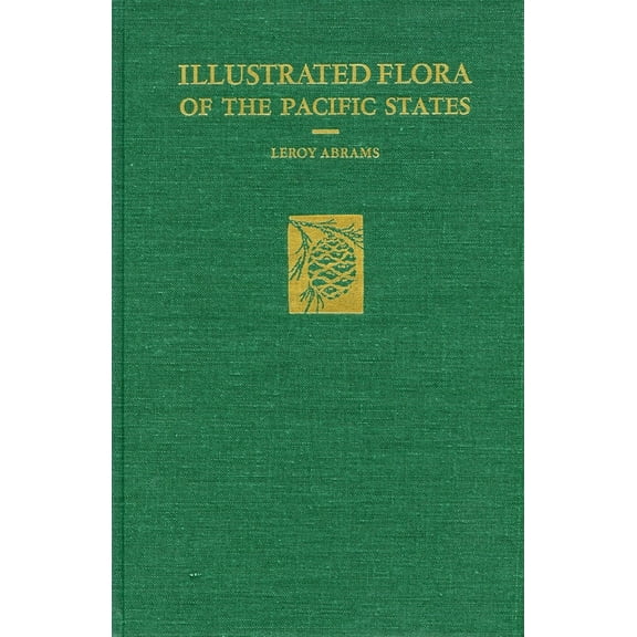 Illustrated Flora of the Pacific States : —Vol. II: Buckwheats to Kramerias (Hardcover)