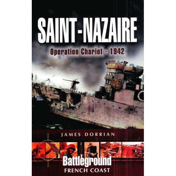 Pre-Owned St. Nazaire Raid: Operation Chariot - Channel Ports (Paperback) 1844153347 9781844153343