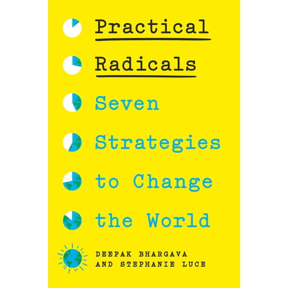Practical Radicals: Seven Strategies to Change the World, (Hardcover)