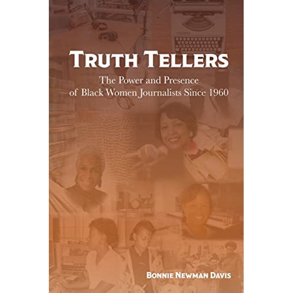 Pre-Owned Truth Tellers: The Power and Presence of Black Women Journalists Since 1960, 9780578299358, 0578299356, Paperback,