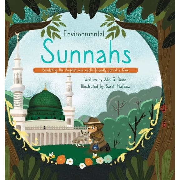 Environmental Sunnahs: Emulating the Prophet one earth-friendly act at a time, (Hardcover)