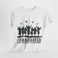 thumbnail image 6 of I Graduated Can I Go Back To Bed Now T-Shirt Graduation Shirt ID-0327-M8Z2, 6 of 17