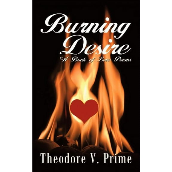 Burning Desire: A Book of Love Poems (Paperback)