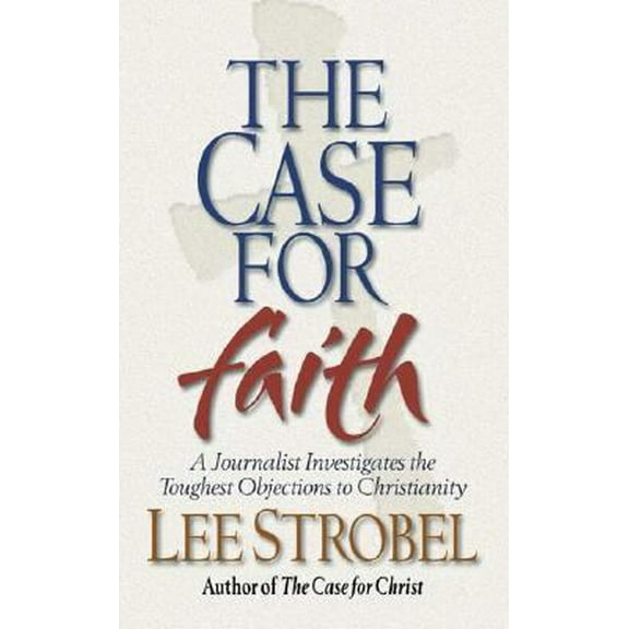 Pre-Owned The Case for Faith: A Journalist Investigates the Toughest Objections to Christianity (Paperback) 0310247918 9780310247913