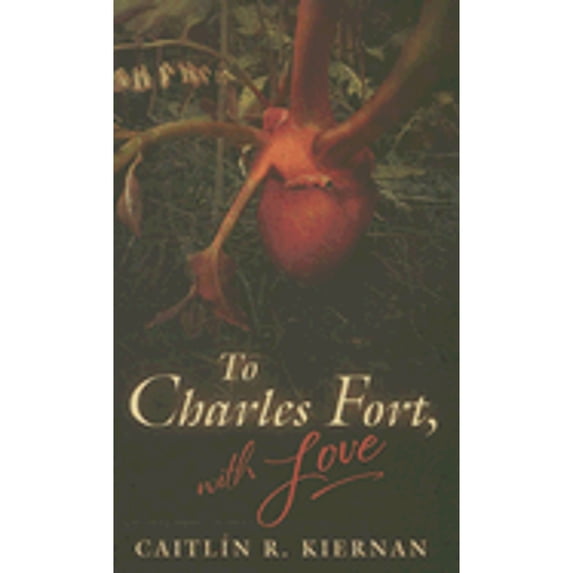 Pre-Owned To Charles Fort, with Love (Hardcover) 1596060344 9781596060340