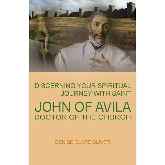 Discerning Your Spiritual Journey with Saint John of Avila, Doctor of the Church (Paperback)