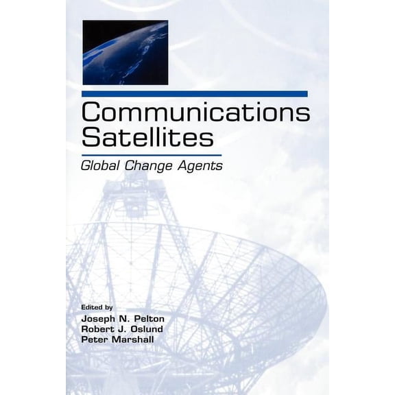 Lea Telecommunications Communications Satellites: Global Change Agents, (Paperback)