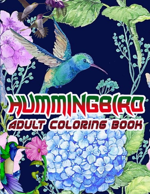 Download Hummingbird Adult Coloring Book : Fun and Easy Coloring Pages of Charming Hummingbirds, Adults ...