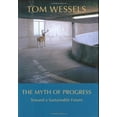 thumbnail image 1 of Pre-Owned The Myth of Progress: Toward a Sustainable Future (Hardcover) 1584654953 9781584654957, 1 of 1