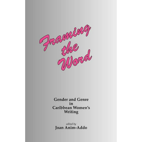 Framing the Word: Gender and genre in Caribbean women's writing (Paperback)