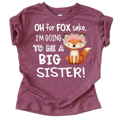 

Funny New Sibling Announcement Oh for Fox Sake I m Going to Be a Big Sister T-Shirts Vintage Burgundy Shirt 18 Months