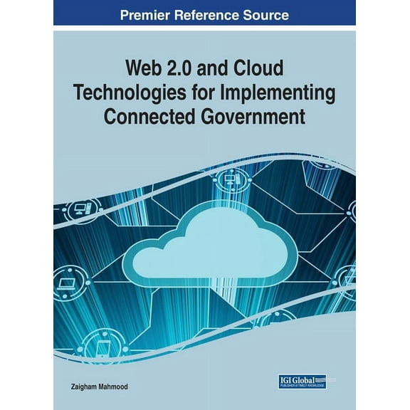 Web 2.0 and Cloud Technologies for Implementing Connected Government, (Hardcover)