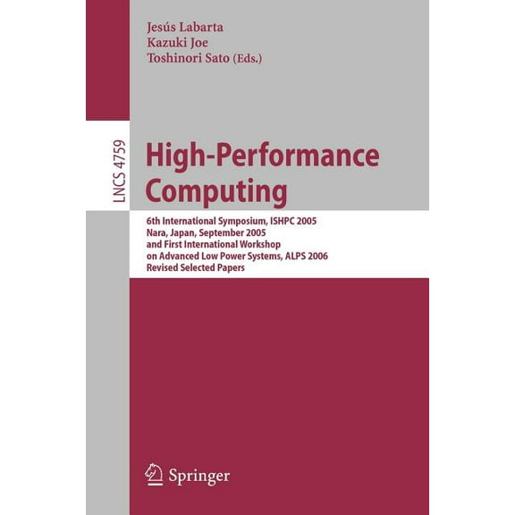 High-Performance Computing: 6th International Symposium, ISHPC 2005, Nara, Japan, September 7-9, 2005, First Internation, (Paperback)