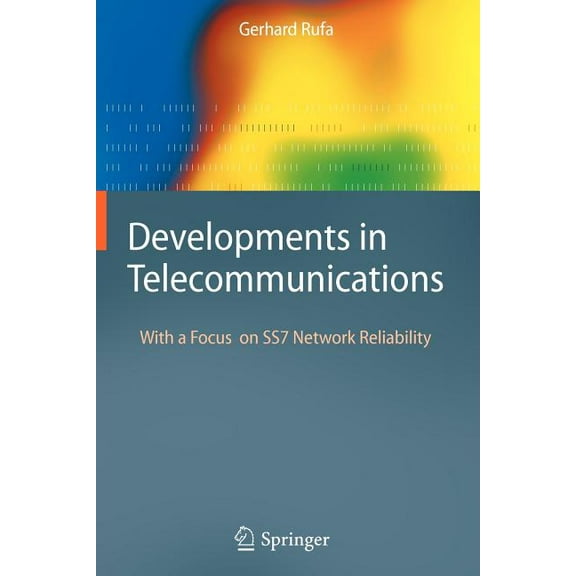Developments in Telecommunications: With a Focus on Ss7 Network Reliability, (Paperback)