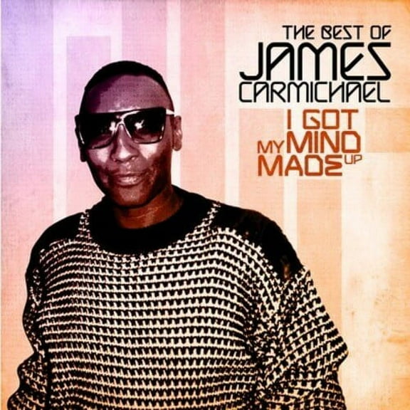 James Carmichael - I Got My Mind Made Up - the Best of - Electronica - CD