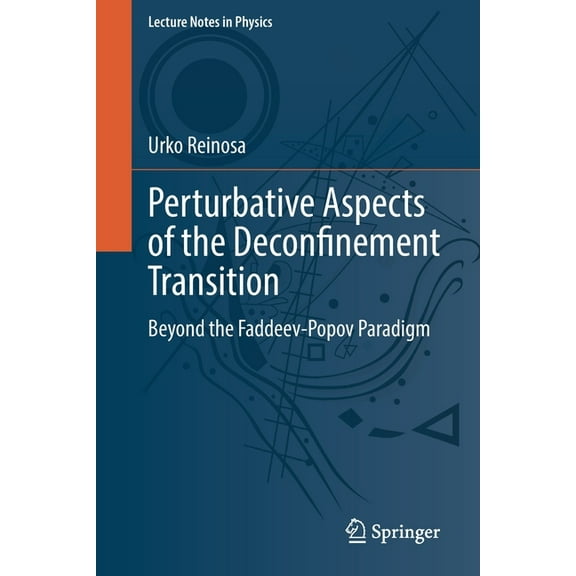 Lecture Notes in Physics Perturbative Aspects of the Deconfinement Transition: Beyond the Faddeev-Popov Paradigm, Book 1006, (Paperback)