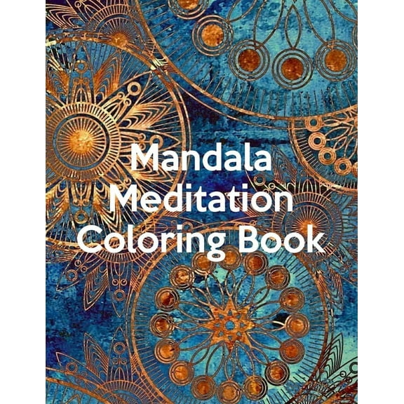 Mandala Meditation Coloring Book: Mandala Meditation Coloring Book, Mandala Colo