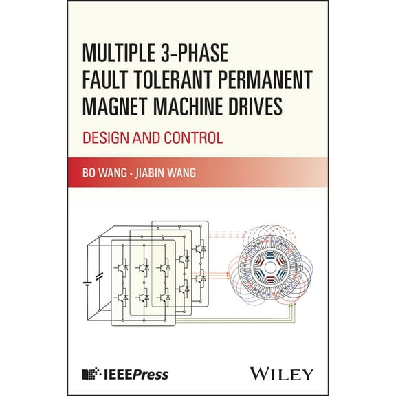 Multiple 3-Phase Fault Tolerant Permanent Magnet Machine Drives: Design and Control, (Hardcover)