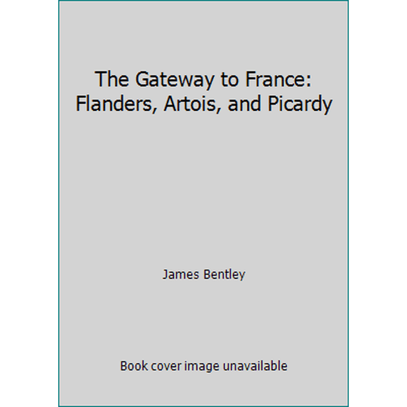 Pre-Owned The Gateway to France: Flanders, Artois, and Picardy (Hardcover) 0670832065 9780670832064