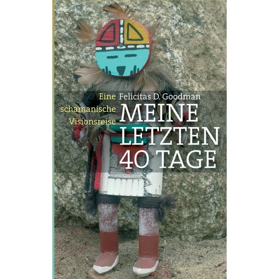Meine letzten 40 Tage: Eine schamanische Visionsreise, (Paperback)