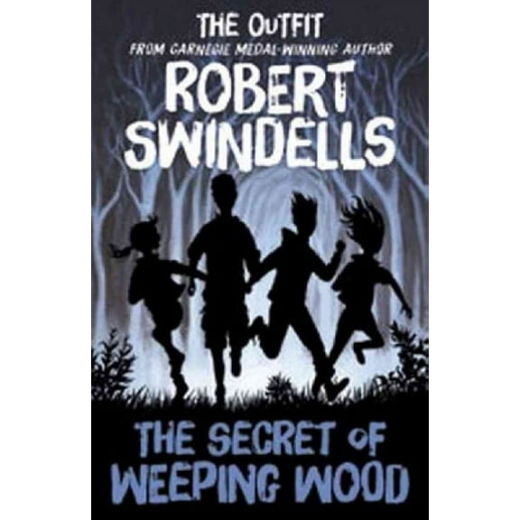 Robert Swindells' The Secret Of Weeping Wood: The Outfit's" # 1 Story From The Carnegie Medal-Winning Author