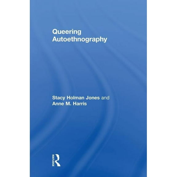 Queering Autoethnography, (Hardcover)