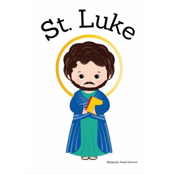 St. Luke the Apostle - Children's Christian Book - Lives of the Saints, (Paperback)