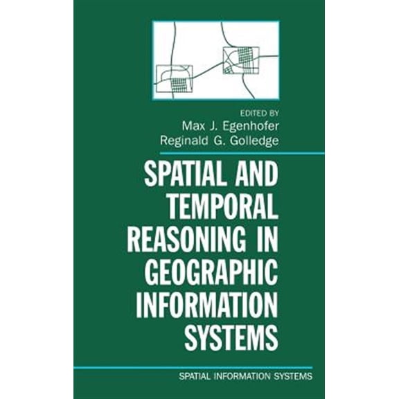 Pre-Owned Spatial Information Systems Spatial and Temporal Reasoning in Geographic Information Systems, (Hardcover)