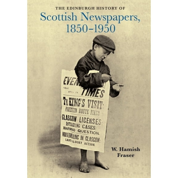 The Edinburgh History of Scottish Newspapers, 1850-1950, (Hardcover)