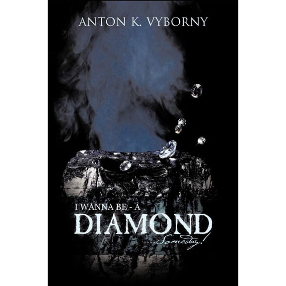 I Wanna Be - A Diamond... Someday!, (Paperback)