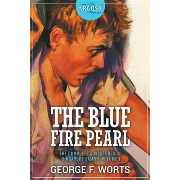 Argosy Library: The Blue Fire Pearl - The Complete Adventures of Singapore Sammy, Volume 1 (Paperback)