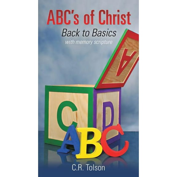 ABC's of Christ: Back to Basics, (Paperback)