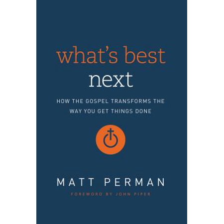 What's Best Next : How the Gospel Transforms the Way You Get Things (Best Way To Get Nicotine Off Walls)