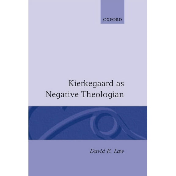Oxford Theology and Religion Monographs Kierkegaard as Negative Theologian, (Hardcover)