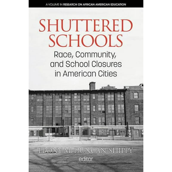 Research on African American Education: Shuttered Schools: Race, Community, and School Closures in American Cities (Paperback)