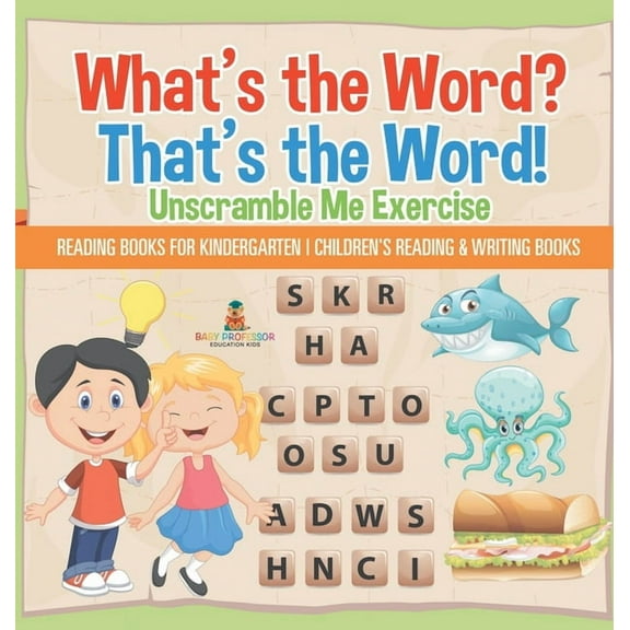 What's the Word? That's the Word! Unscramble Me Exercises - Reading Books for Kindergarten Children's Reading & Writing , (Hardcover)